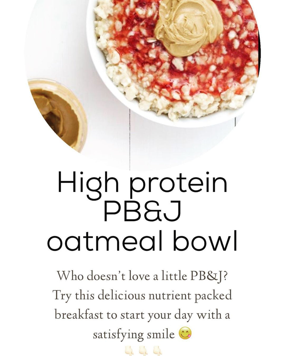 PB & J Protein Oatmeal Bowl – The Potty Poncho